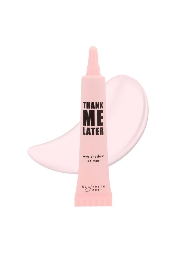 Elizabeth Mott - Thank Me Later Eye Primer for Long-Lasting Eyeshadow Gripping Formula, Shine & Oil Control, Pore Minimizer, Hides Wrinkles & Fine Lines, Prevent Creasing for All-Day Eye Wear - 10 g