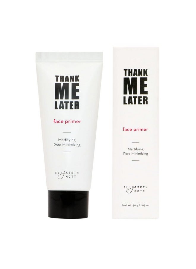 Elizabeth Mott Thank Me Later Face Primer - Mattifying Makeup Base Primer for Shine and Oil Control - Pore Minimizer, Hides Wrinkles and Fine Lines - Long-lasting Makeup Gripping Formula 30 g