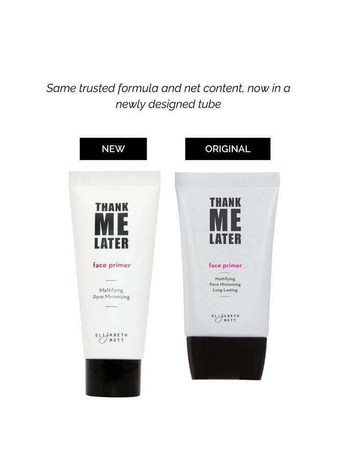 Elizabeth Mott Thank Me Later Face Primer - Mattifying Makeup Base Primer for Shine and Oil Control - Pore Minimizer, Hides Wrinkles and Fine Lines - Long-lasting Makeup Gripping Formula 30 g