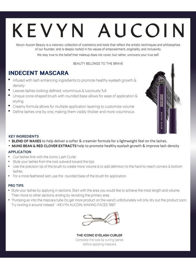 Kevyn Aucoin Indecent Mascara, Black: Thin cone-shaped brush. Creamy lash condition formula. Dramatic and natural look. Long wear. Clump & flake-free. Pro makeup artist go to for defined fuller lashes