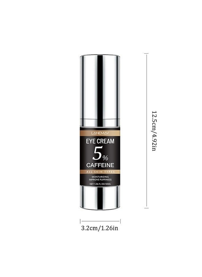 5% Caffeine Eye Cream, Under Eye Cream for Dark Circles and Puffiness, Anti Wrinkle Cream Moisturizer for Wrinkles Reduces Wrinkles, Under-Eye Bags, Dark Circles, Eye Lift Treatment（30ml）