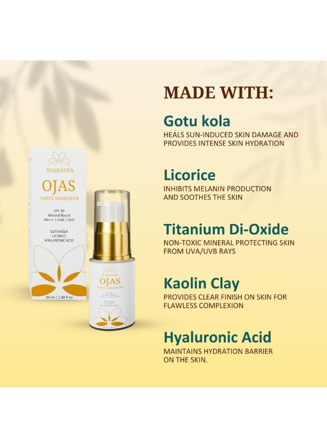 Ojas - SPF-30 PA+++ Mineral Based Tinted Sunscreen for Flawless Sun Protection | Protection Against UVA/UVB rays | Lightweight & no white cast | For All Skin Types | 30 ml
