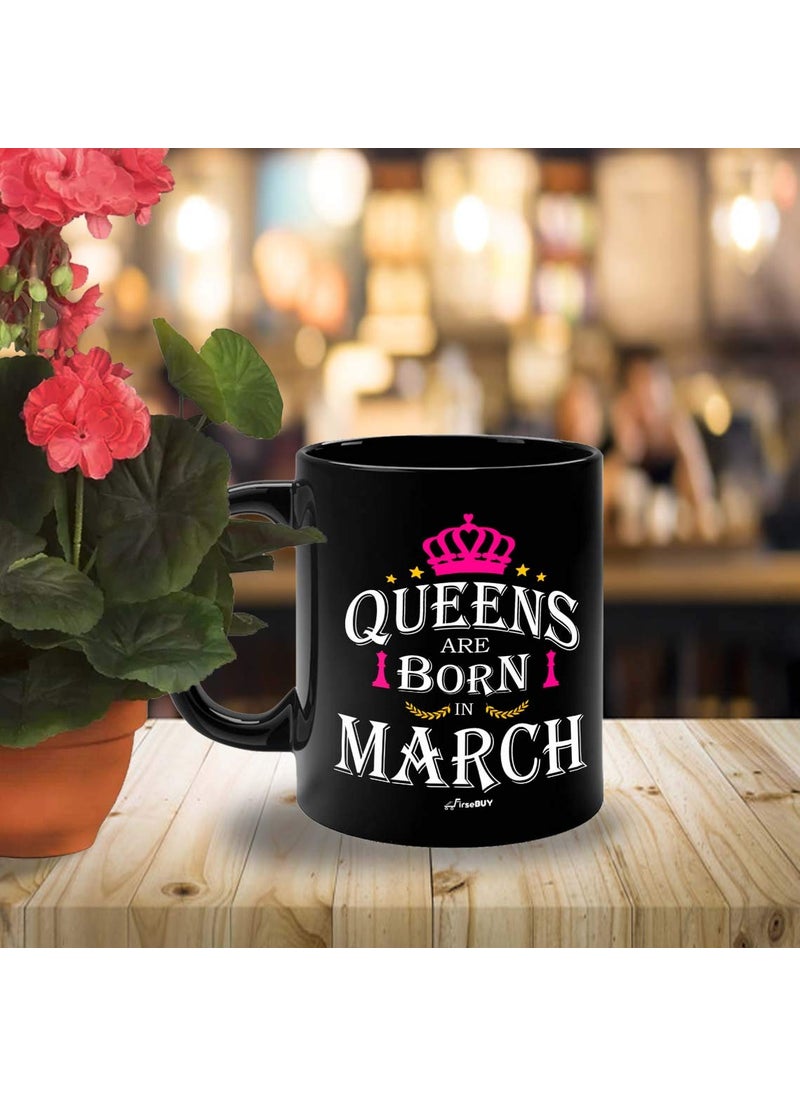 FirseBUY Queens are Born in March Black Ceramic Coffee Mug Gift for Girls and Women