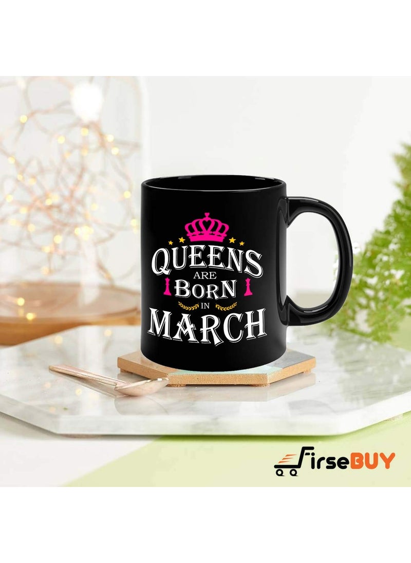 FirseBUY Queens are Born in March Black Ceramic Coffee Mug Gift for Girls and Women