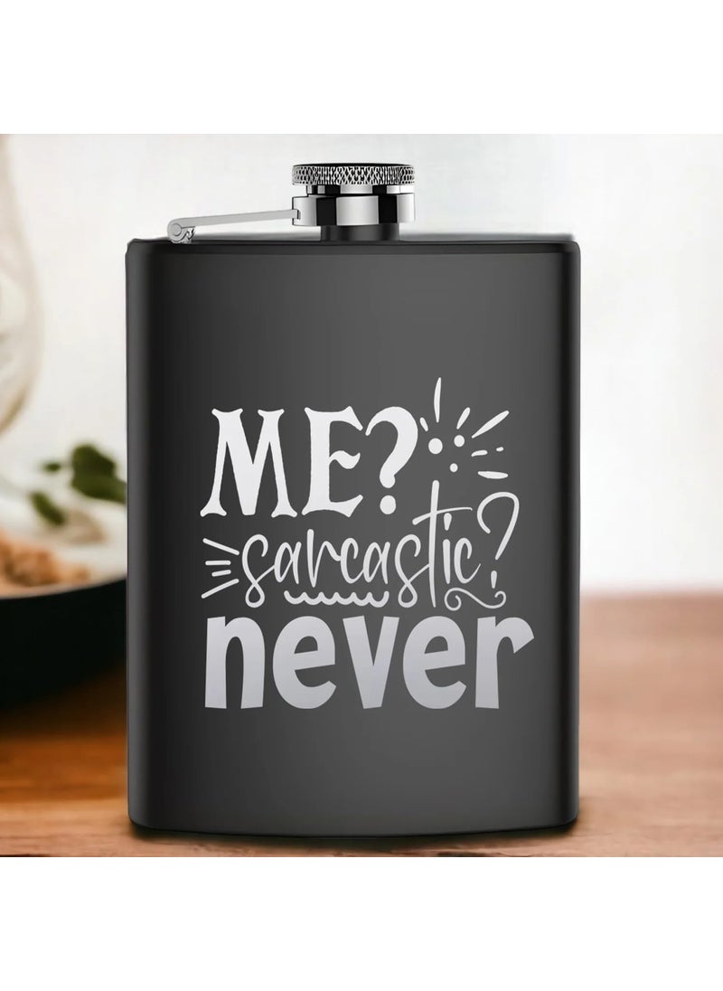Premium Engraved Steel Hip Flask Me Sarcastic Never