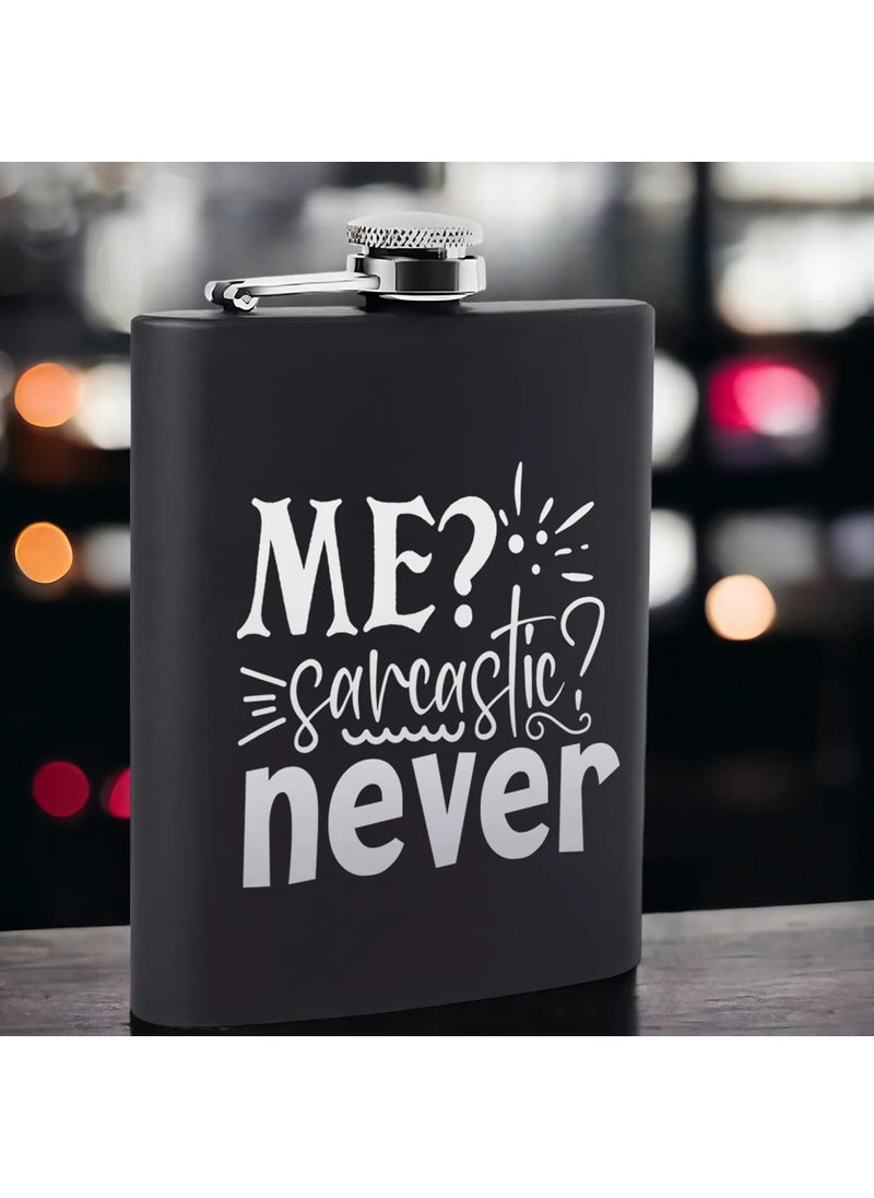 Premium Engraved Steel Hip Flask Me Sarcastic Never