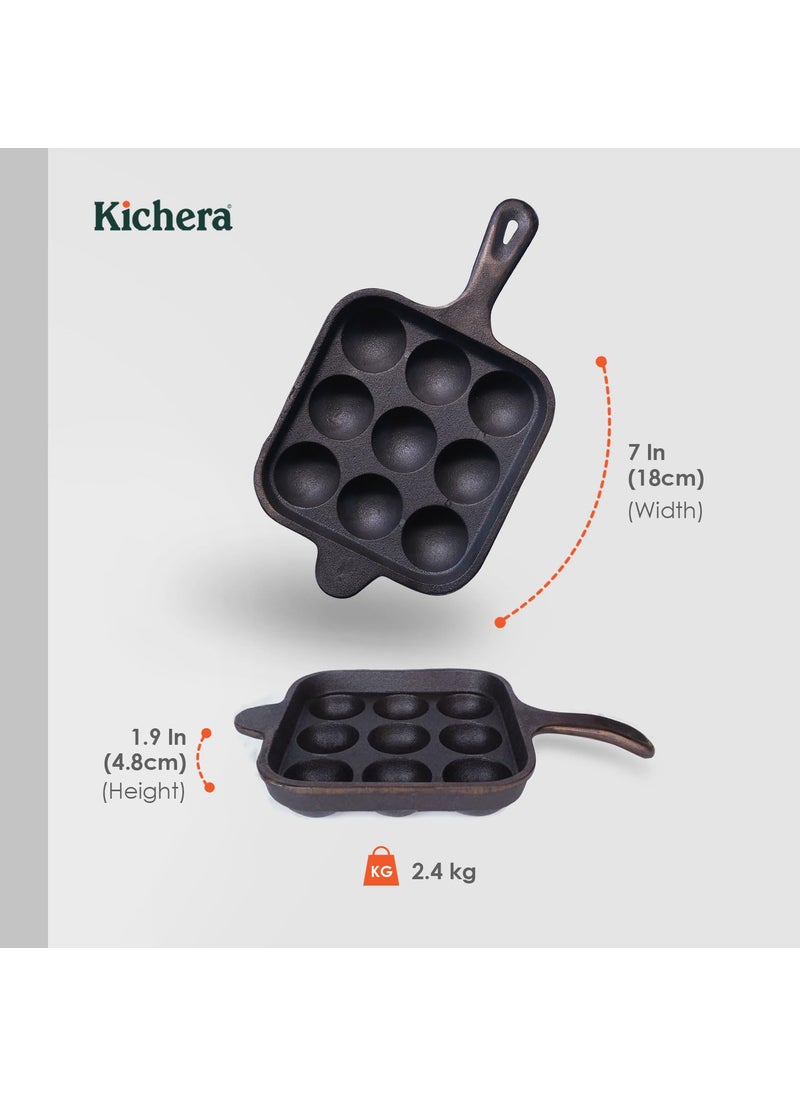 Kichera Cast Iron 9 Cavity Paniyaram pan Long Handle 7 Inch 24kg Paddu Maker Ponganalu Kallu Appam Chatti PreSeasoned Naturally NonStick Induction Friendly Pure ToxinFree Appachatty