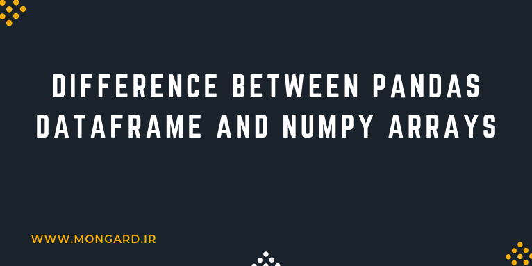 بررسی تفاوت آرایه numpy و دیتافریم پانداز پایتون