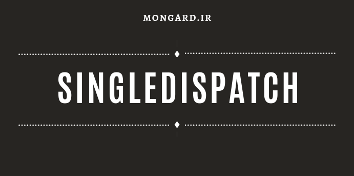 آموزش دکوراتور singledispatch از ماژول functools پایتون