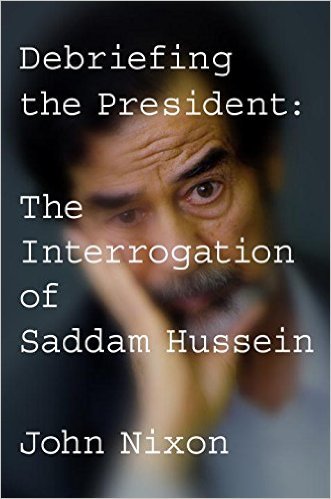 Debriefing the President: The Interrogation of Saddam Hussein