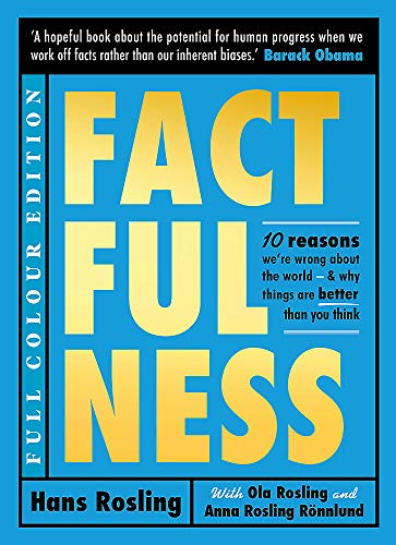 Factfulness Illustrated: Ten Reasons We're Wrong About the World - Why Things are Better than You Think