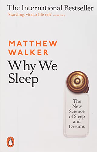 Why We Sleep: The New Science of Sleep and Dreams