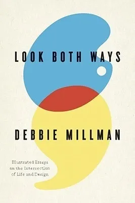 Look Both Ways: Illustrated Essays on the Intersection of Life and Design