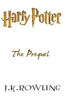 Harry Potter: The Prequel