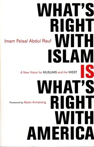 What's Right with Islam Is What's Right With America: A New Vision for Muslims and the West