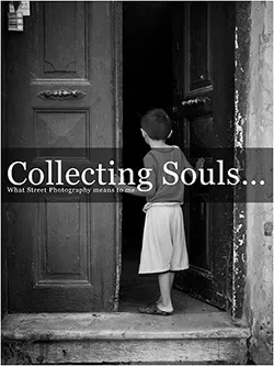 Collecting Souls: What Street Photography means to me