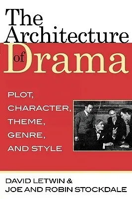 The Architecture of Drama: Plot, Character, Theme, Genre and Style