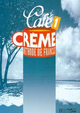 Cafe creme 1: methode de Francais