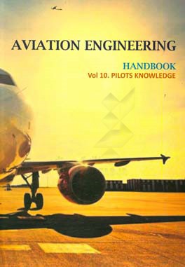 Aviation engineering handbook: pilots aeronautical knowledge