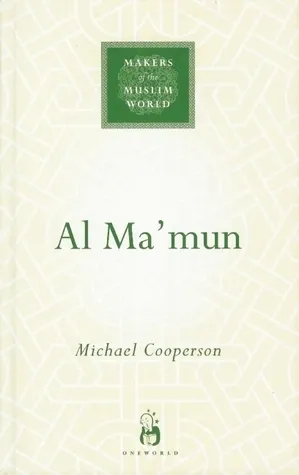Al-Ma'mun (Makers of the Muslim World)
