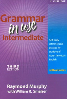 Grammar in use: intermediate: self-study refrence and practice for students of north American English with answers