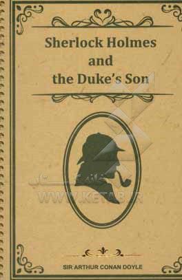 Sherlock Holmes and hte Duke's son: stage 1 (400 headwords)