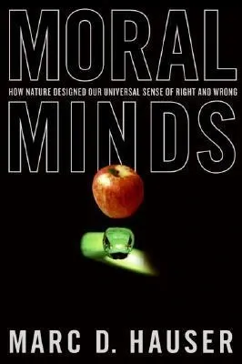 Moral Minds: How Nature Designed Our Universal Sense of Right and Wrong