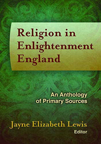 Religion in Enlightenment England: An Anthology of Primary Sources (Documents Of Anglophone Christianity) (1183353)