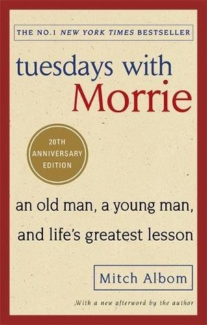 Tuesdaus with Morrie: an old man, a young man, and life's greatest lesson