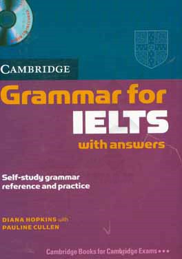 Cambridge grammar for IELTS: self-study grammar reference and practice with answers