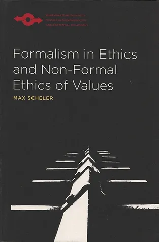 Formalism in Ethics and Non-Formal Ethics of Values: A New Attempt Toward the Foundation of an Ethical Personalism