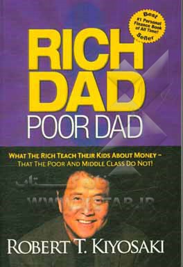 Rich dad poor dad: what the rich teach their kids about money that the poor and middle class do not!