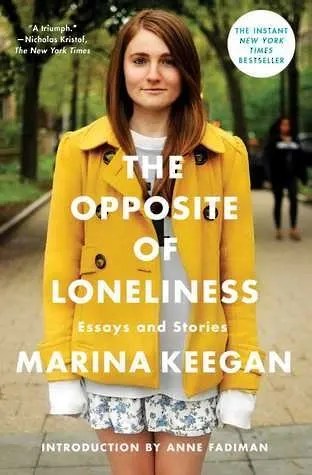 The Opposite of Loneliness: Essays and Stories (An Inspirational Bestseller)