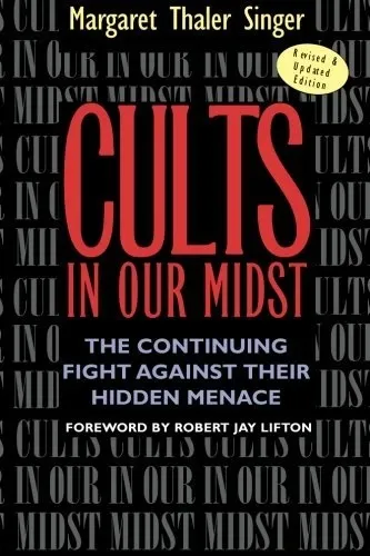 Cults in Our Midst: The Continuing Fight Against Their Hidden Menace