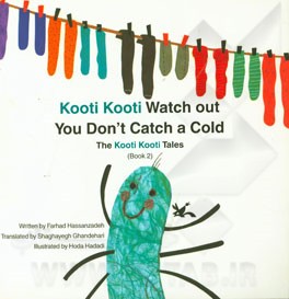 Kooti Kooti watch out you don’t catch a cold