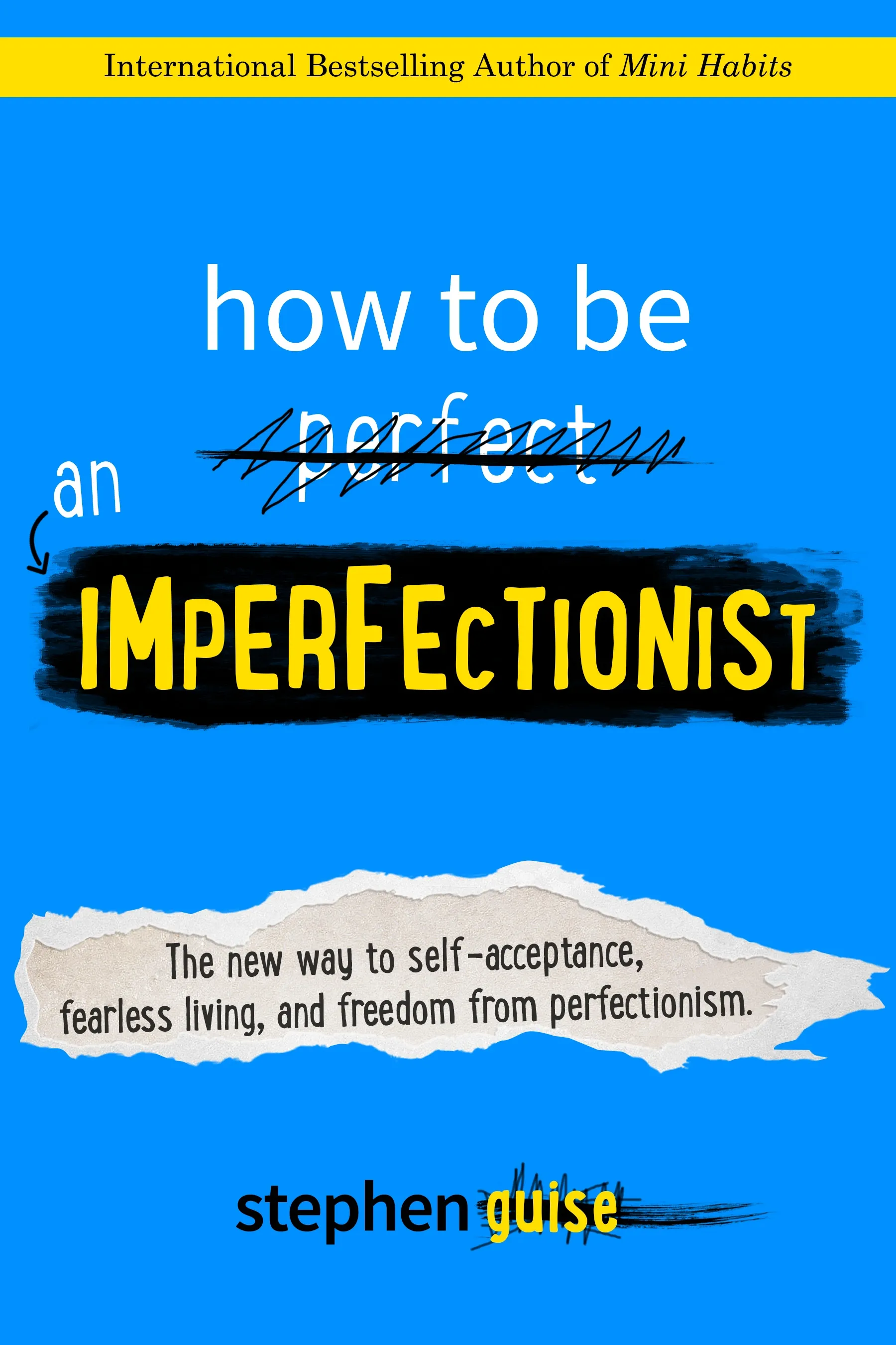 How to Be an Imperfectionist: The New Way to Fearlessness, Confidence, and Freedom from Perfectionism