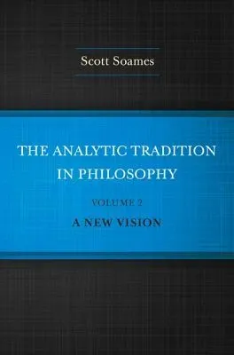 The Analytic Tradition in Philosophy, Volume 2: A New Vision