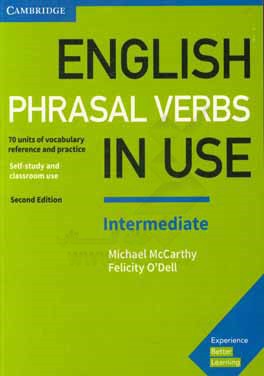English phrasal verbs in use: intermediate 70 units of vocabulary reference and practice: self-study and classroom use