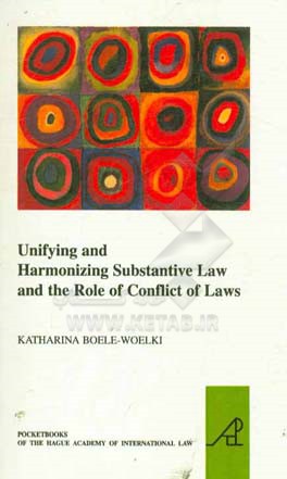 Unifying and harmonizing substantive law and the role of conflict of laws