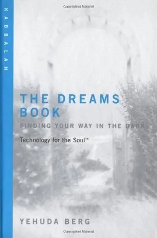 The Dreams Book: Technology for the Soul--Finding Your Way in the Dark: Kabbalah