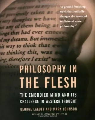 Philosophy in the Flesh: The Embodied Mind and its Challenge to Western Thought