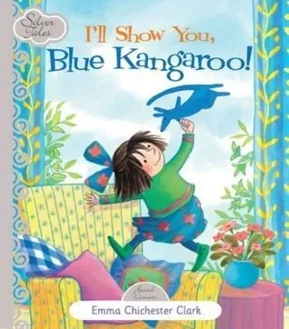 I'll Show You Blue Kangaroo (Silver Tales Series) by Chichester Clark, Emma (2010) Hardcover