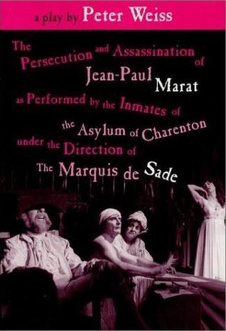 The Persecution and Assassination of Jean-Paul Marat as Performed by the Inmates of the Asylum of Charenton Under the Direction of the Marquis de Sade