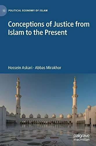 Conceptions of Justice from Islam to the Present (Political Economy of Islam)
