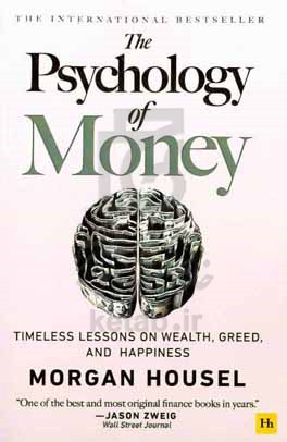 The psychology of money: timeless lessons on wealth, greed, and happiness