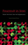 Foucault in Iran: Islamic Revolution after the Enlightenment