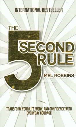 The 5 second rule: transform your life work, and confidence with everyday courage