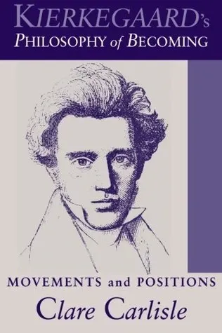 Kierkegaard's Philosophy of Becoming: Movements And Positions