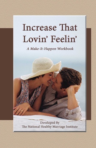 Increase That Lovin' Feelin': A Make It Happen Workbook