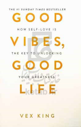 ‫‬‭‪‏‫‭Good vibes, good life[Book]‏‫‬‭: how self-love is the key to unlocking your greatness‏‫‬‭‭